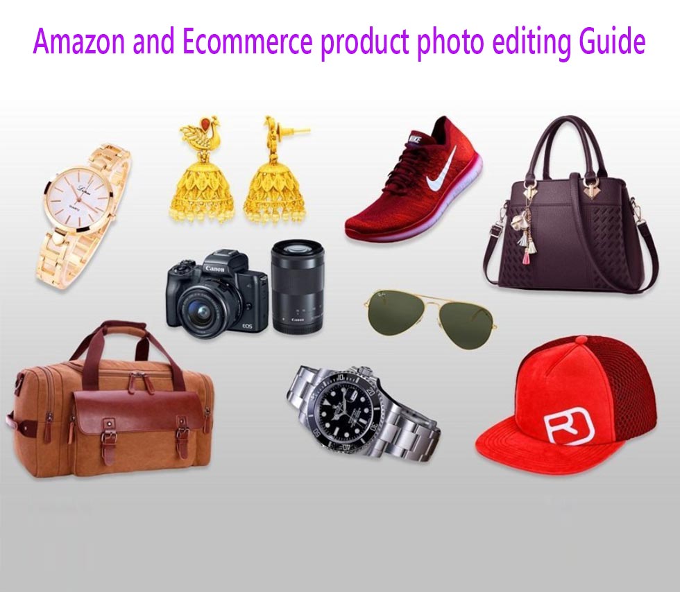 Amazon and E commerce product photo editing Guide