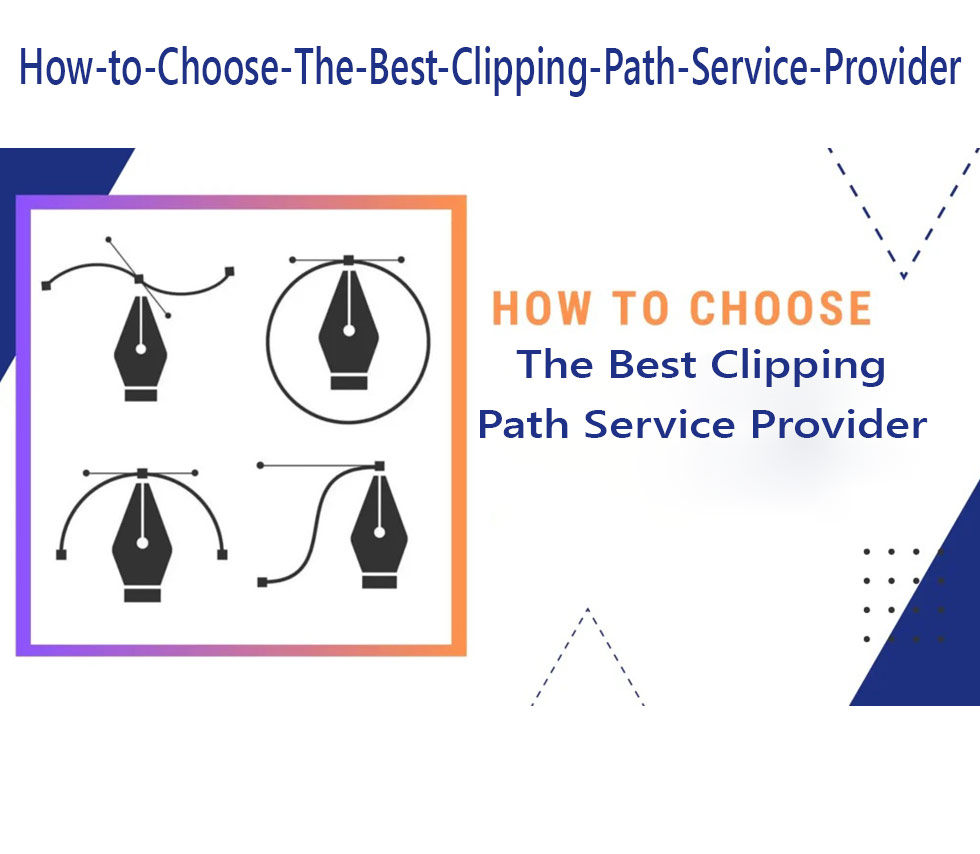 How-to-Choose-The-Best-Clipping-Path-Service-Provider