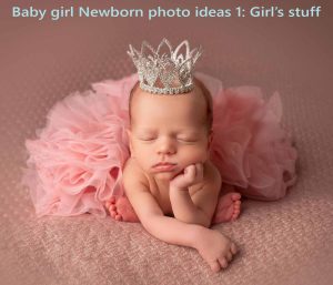 newborn photo ideas Girl’s stuff