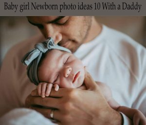 newborn photo With Daddy