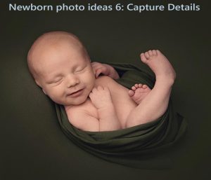 Capture Details newborn photo ideas